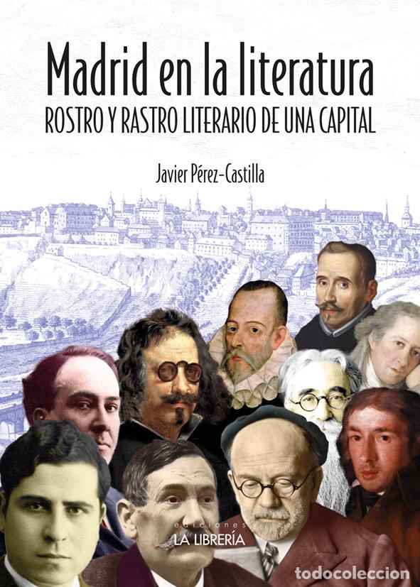 Libros: MADRID EN LA LITERATURA ROSTRO Y RASTRO LITERARIO DE UNA CA - PEREZ - CASTILLA, JAVIER