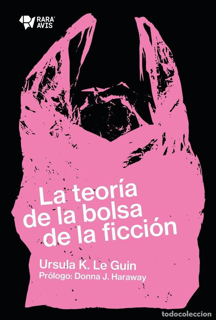 books: LA TEORIA DE LA BOLSA DE LA FICCION - URSULA K LE GUIN