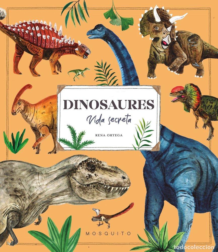 Libri: DINOSAURES VIDA SECRETA - ORTEGA, RENA