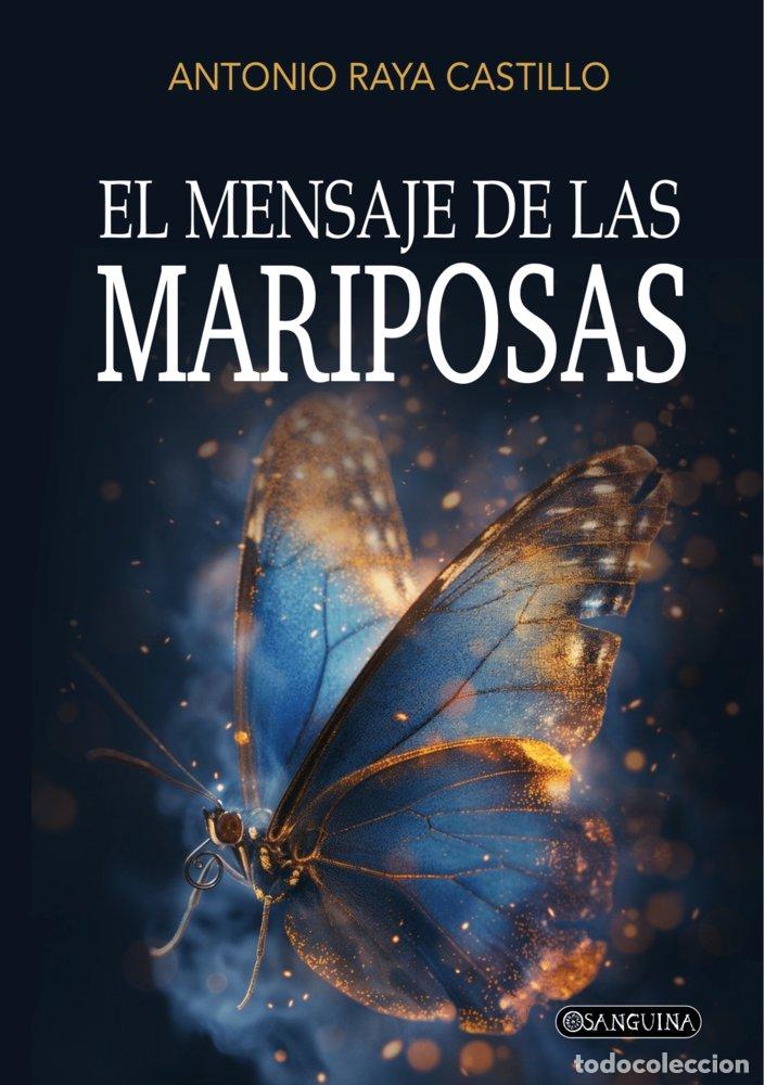 Libri: EL MENSAJE DE LAS MARIPOSAS - RAYA CASTILLO, ANTONIO