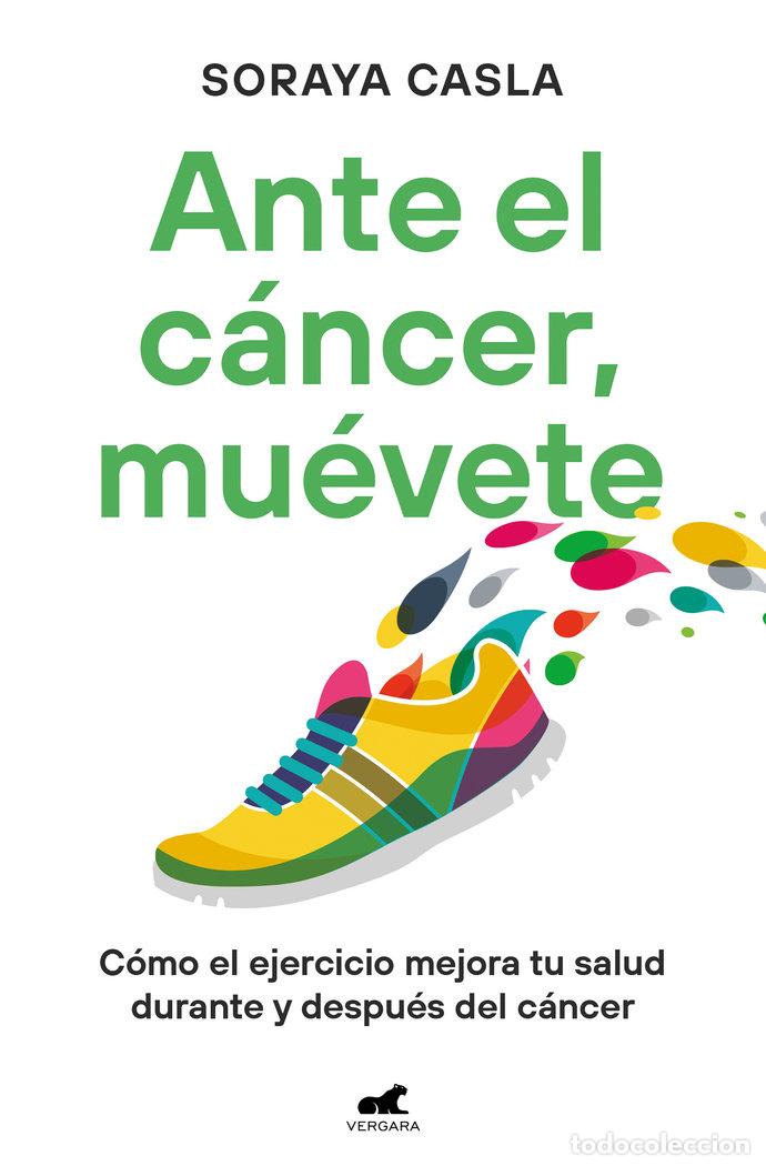 Libri: ANTE EL CANCER MUEVETE - SORAYA CASLA