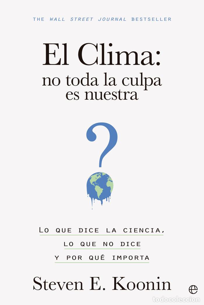 Livros: EL CLIMA NO TODA LA CULPA ES NUESTRA - KOONIN, STEVEN E.