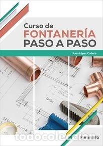 Libros: CURSO DE FONTANERIA PASO A PASO - LOPEZ CA&Ntilde;ERO, JUAN