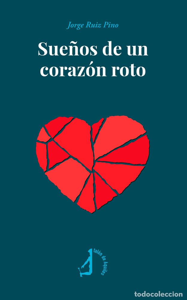 Libros: SUE&Ntilde;OS DE UN CORAZON ROTO - RUIZ PINO, JORGE