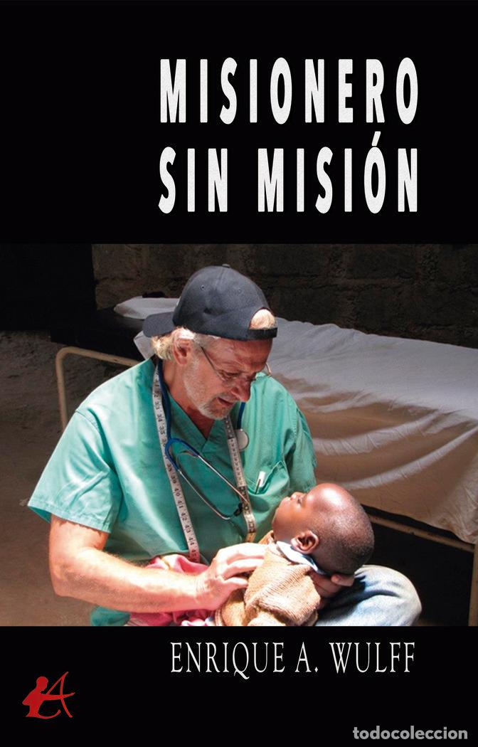 Livres: MISIONERO SIN MISION - A WULFF, ENRIQUE