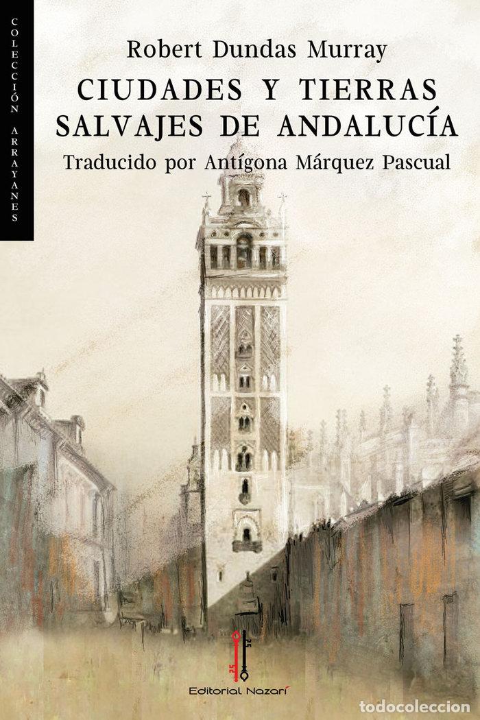 Libri: CIUDADES Y TIERRAS SALVAJES DE ANDALUCIA - MARQUEZ PASCUAL, ANTIGONA