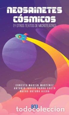 Livros: NEOSAINETES COSMICOS Y OTROS TEXTOS DE MICROTEATRO) - MARTIN MARTINEZ, ERNESTO