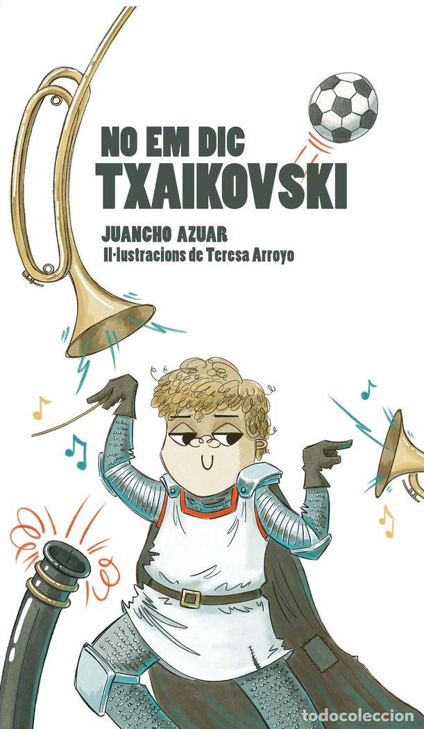 Libros: NO EM DIC TXAIKOVSKI - AZUAR, JUANCHO