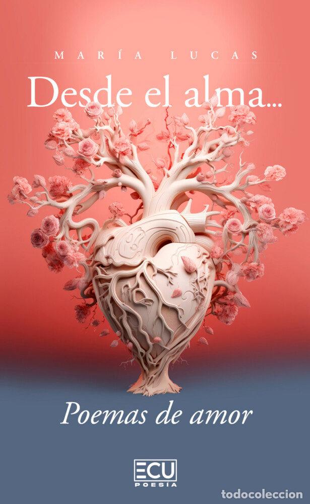 Libros: DESDE EL ALMA POEMAS DE AMOR - LUCAS, MARIA