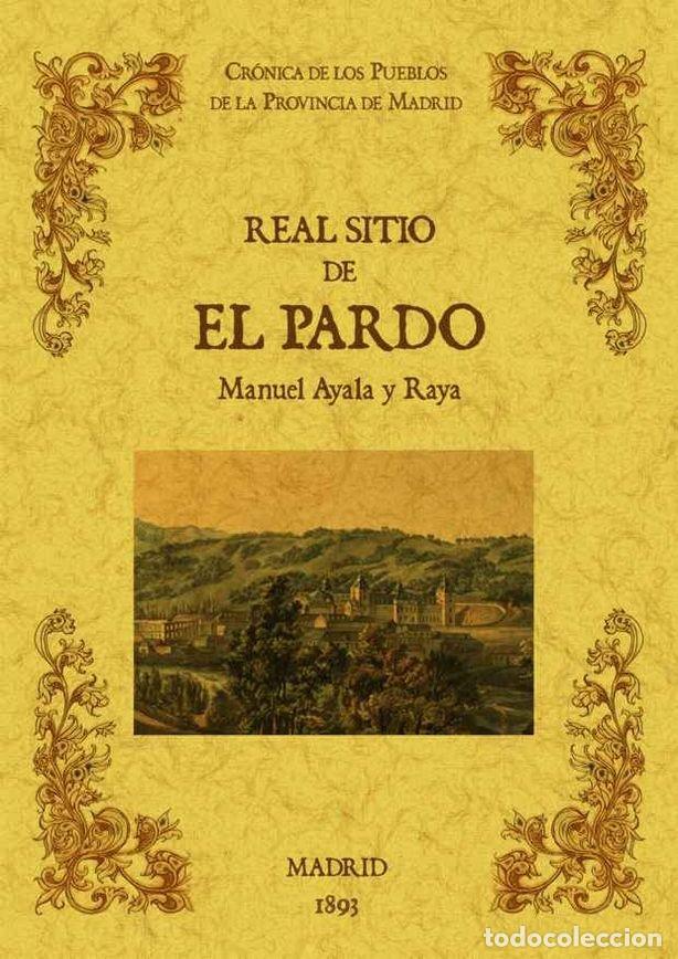 Libros: REAL SITIO DEL PARDO. FACSIMIL - AYALA Y RAYA, MANUEL