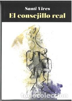 Livros: EL CONSEJILLO REAL CONSILIUM REGIUM - VIVES, SANTI