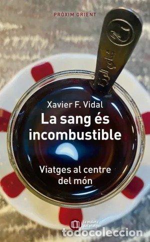 Libros: LA SANG ES INCOMBUSTIBLE - XAVIER F VIDAL