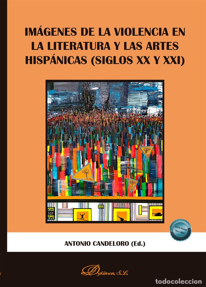 Libros: IMAGENES DE LA VIOLENCIA EN LA LITERATURA Y LAS ARTES HISPA - CANDELORO, ANTONIO