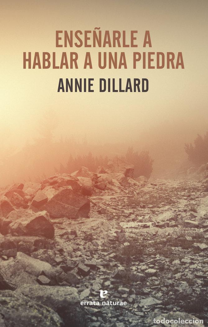 Libros: ENSE&Ntilde;ARLE A HABLAR A UNA PIEDRA - DILLARD, ANNIE