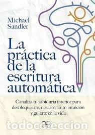 Livros: LA PRACTICA DE LA ESCRITURA AUTOMATICA - SANDLER, MICHAEL