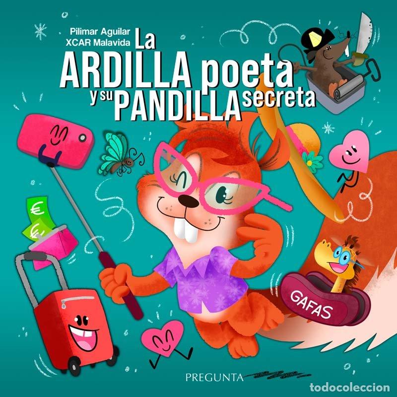 Libros: LA ARDILLA POETA Y SU PANDILLA SECRETA - AGUILAR, PILIMAR