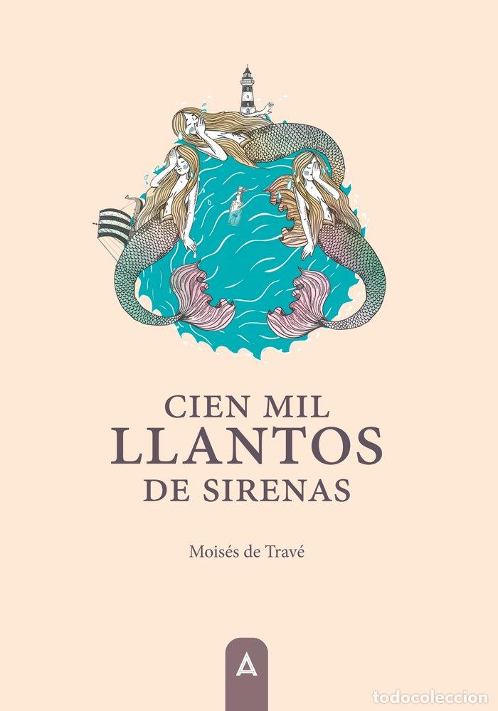 Libros: CIEN MIL LLANTOS DE SIRENAS - DE TRAVE, MOISES