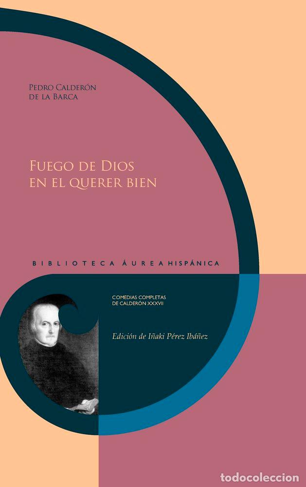 Libros: FUEGO DE DIOS EN EL QUERER BIEN - CALDERON DE LA BARCA, PEDRO