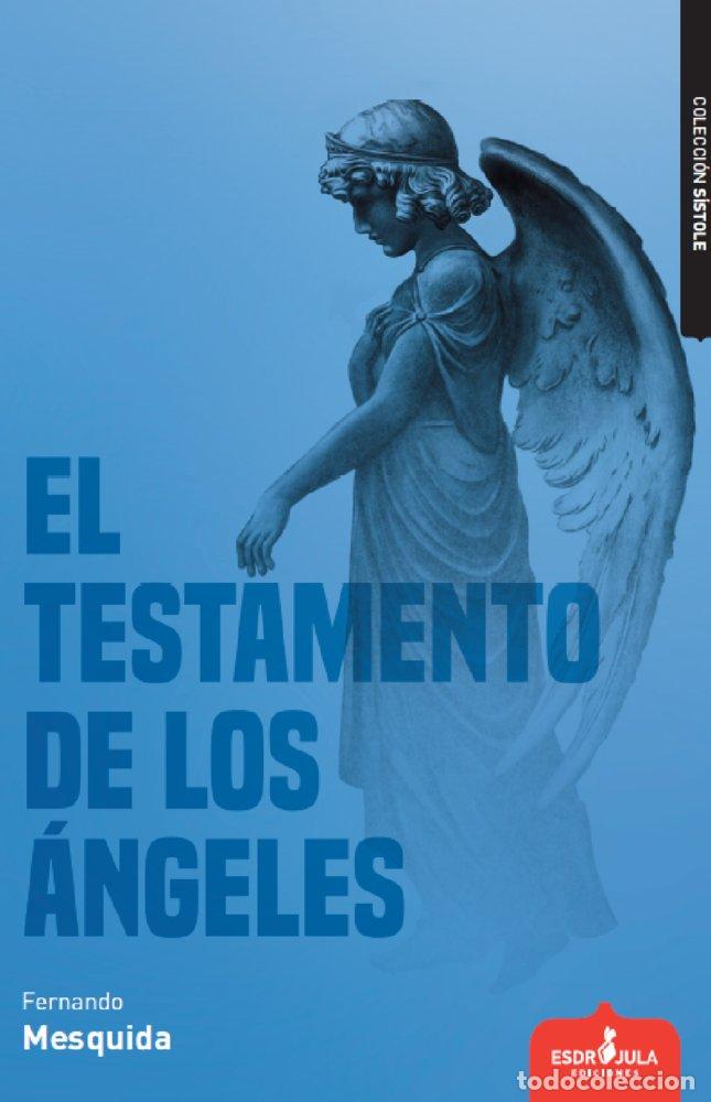 Libros: EL TESTAMENTO DE LOS ANGELES - MESQUIDA, FERNANDO
