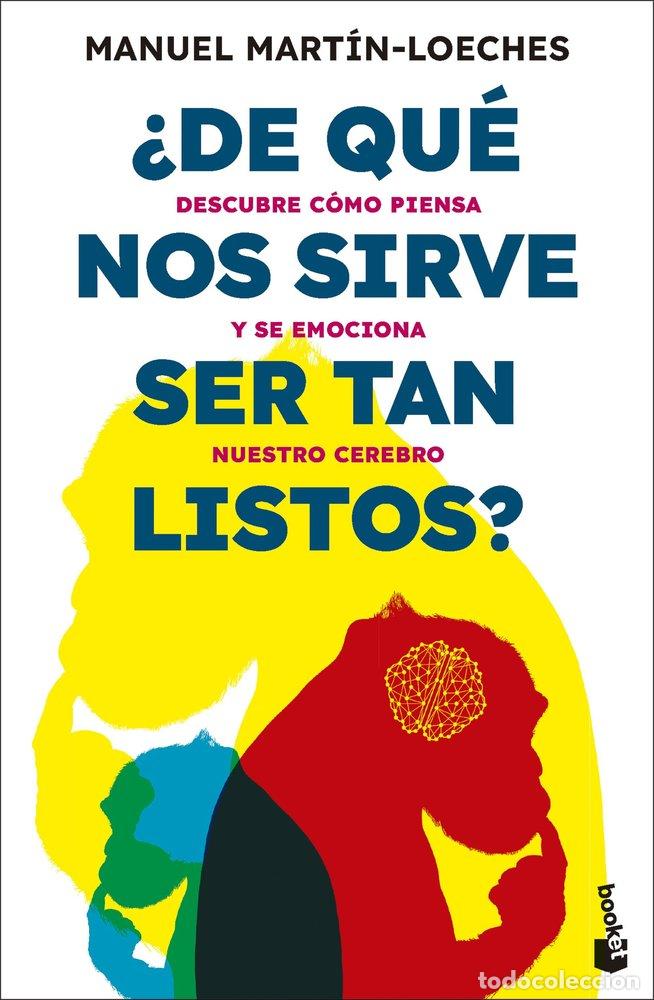 Libros: DE QUE NOS SIRVE SER TAN LISTOS - MANUEL MARTIN-LOECHES