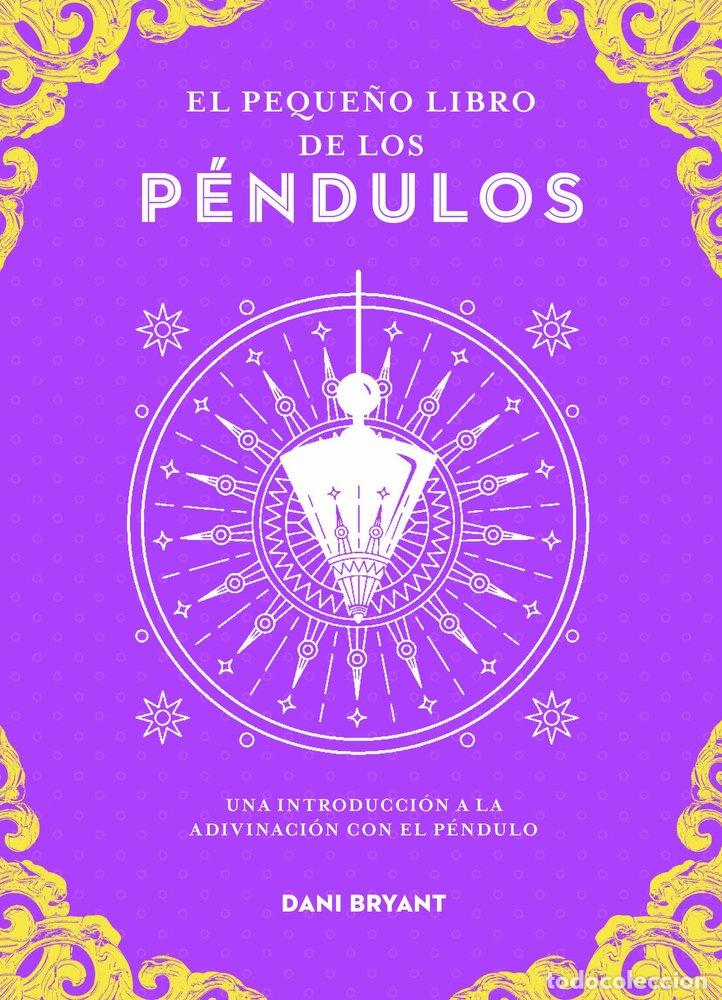 books: EL PEQUE&Ntilde;O LIBRO DE LOS PENDULOS - DANI BRYANT
