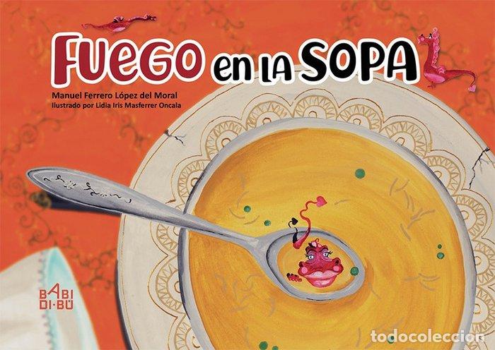 Livres: FUEGO EN LA SOPA - FERRERO LOPEZ DEL MORAL, MANUEL