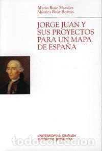 Livros: JORGE JUAN Y SUS PROYECTOS PARA UN MAPA DE ESPA&Ntilde;A - AA.VV.