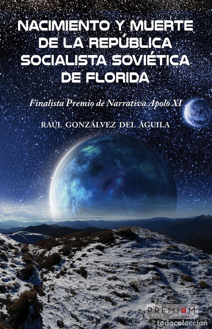 books: NACIMIENTO Y MUERTE DE LA REPUBLICA SOCIALISTA DE FLORIDA - GONZALVEZ DEL AGUILA, RAUL