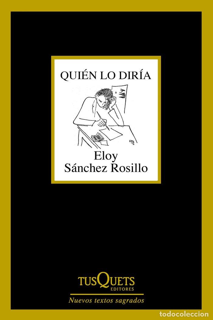 B&uuml;cher: QUIEN LO DIRIA - SANCHEZ ROSILLO, ELOY