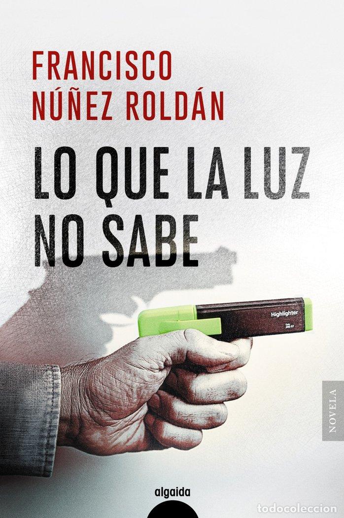 Livros: LO QUE LA LUZ NO SABE - NU&Ntilde;EZ ROLDAN, FRANCISCO