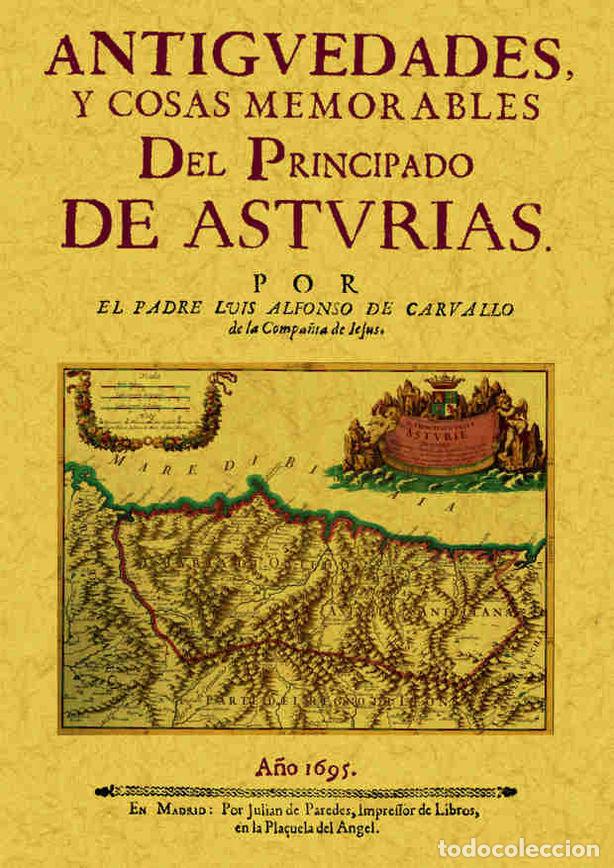 Livros: ANTIG&Uuml;EDADES Y COSAS MEMORABLES DEL PRINCIPADO DE ASTURIAS - CARVALLO, LUIS ALFONSO DE