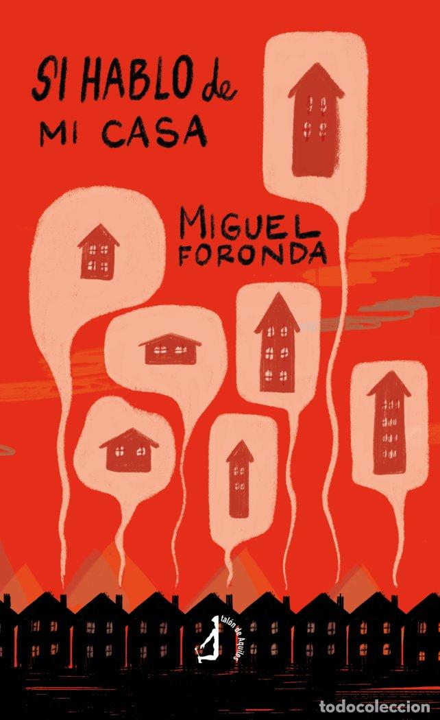 Libri: SI HABLO DE MI CASA - FORONDA ALVARO, MIGUEL