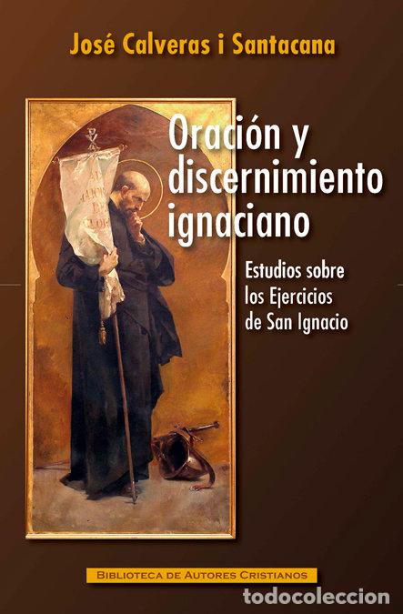 Libri: ORACION Y DISCERNIMIENTO IGANCIANO - CALVERASI SANTACANA, JOSE