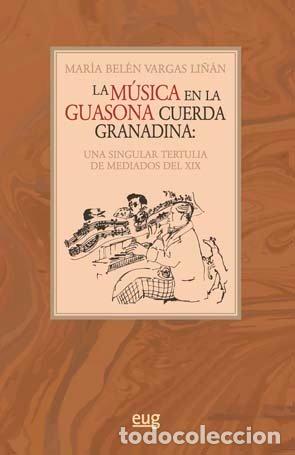 Libri: MUSICA EN LA GUASONA CUERDA GRANADINA - VARGAS LI&Ntilde;AN, MAR&iexcl;A BELEN