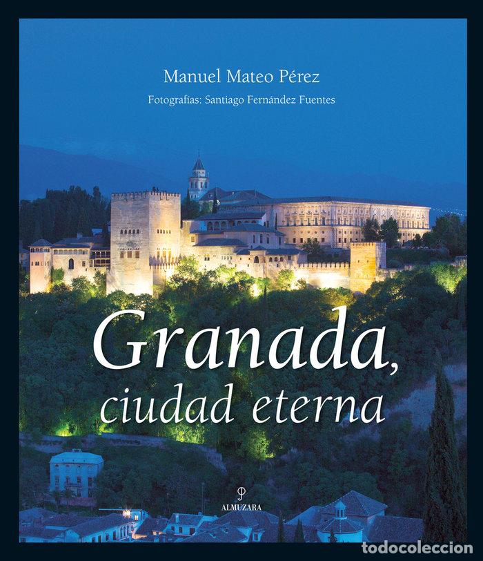 Libros: GRANADA CIUDAD ETERNA - MATEO PEREZ, MANUEL
