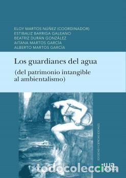 Livros: LOS GUARDIANES DEL AGUA DEL PATRIMONIO INTANGIBLE AL AMBIENT - MARTOS NU&Ntilde;EZ, ELOY