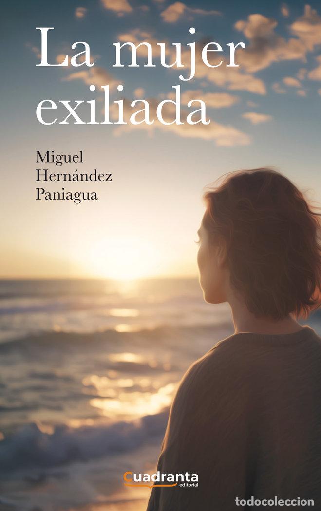 Livros: LA MUJER EXILIADA - HERNANDEZ PANIAGUA, MIGUEL