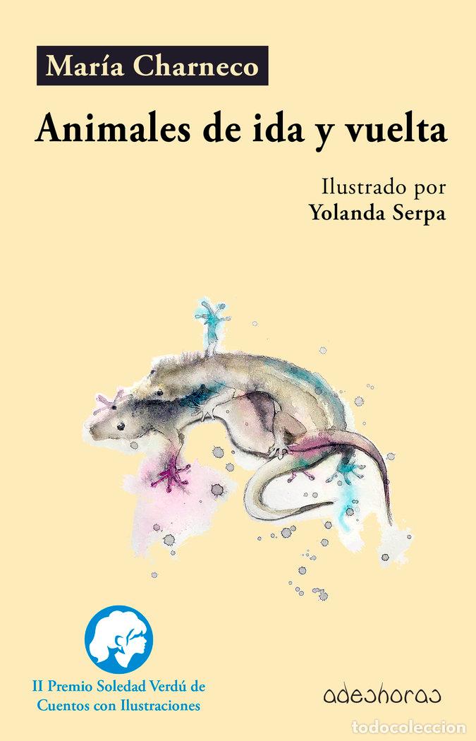 Livros: ANIMALES DE IDA Y VUELTA - CHARNECO, MARIA