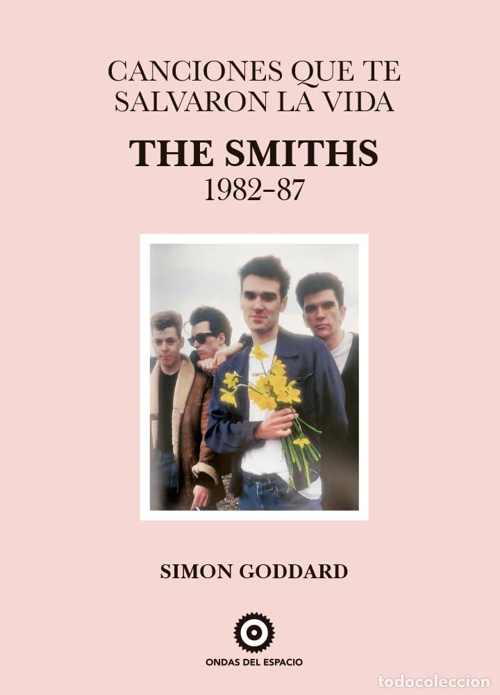 Libros: CANCIONES QUE TE SALVARON LA VIDA: THE SMITHS 1982-87 - Goddard, Simon
