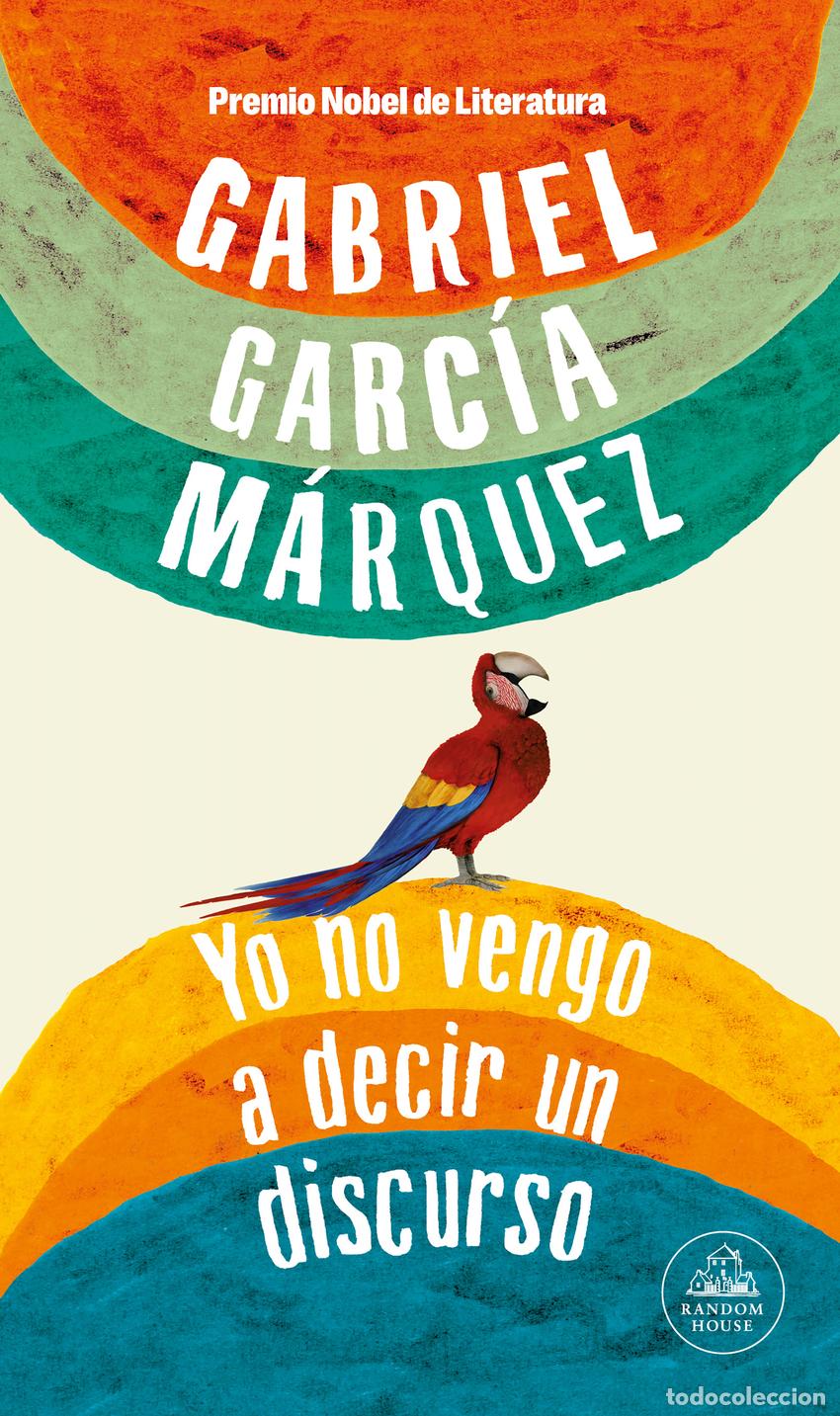 Libros: YO NO VENGO A DECIR UN DISCURSO - Garc&iacute;a M&aacute;rquez, Gabriel