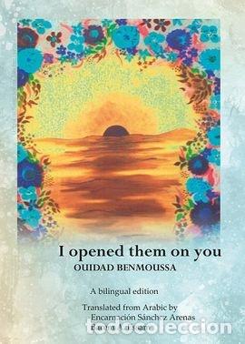 Libros: I OPENED THEM ON YOU - BENMOUSSA, OUIDAD