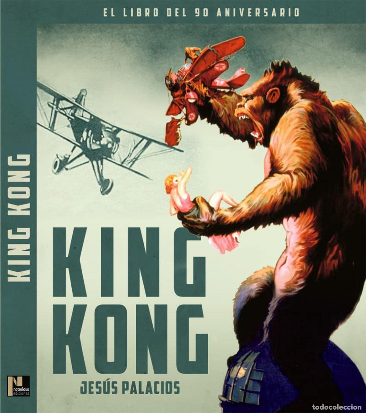Libros: KING KONG. EL LIBRO DEL 90 ANIVERSARIO - Palacios, Jes&uacute;s