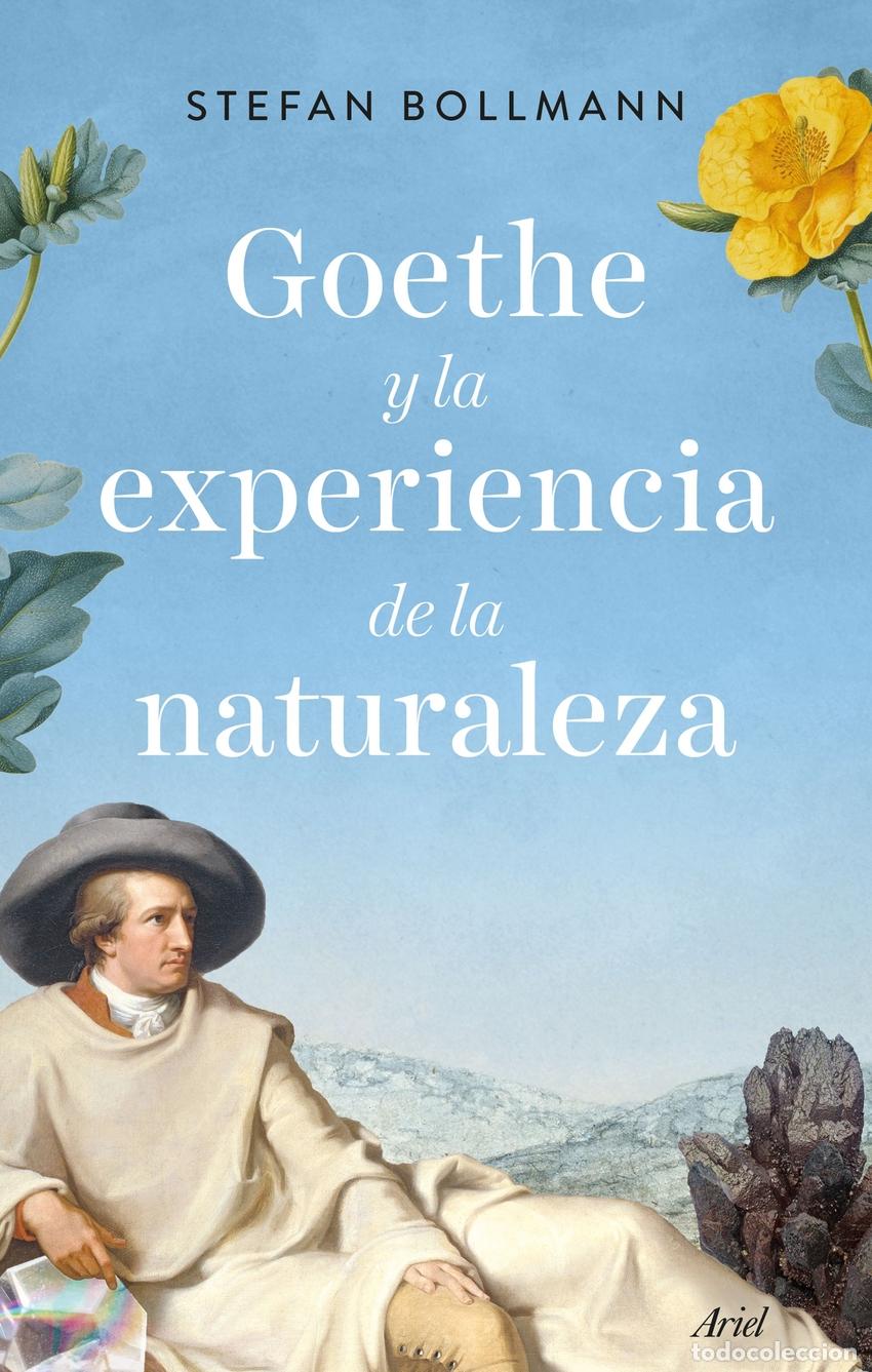 Libros: GOETHE Y LA EXPERIENCIA DE LA NATURALEZA - Bollmann, Stefan
