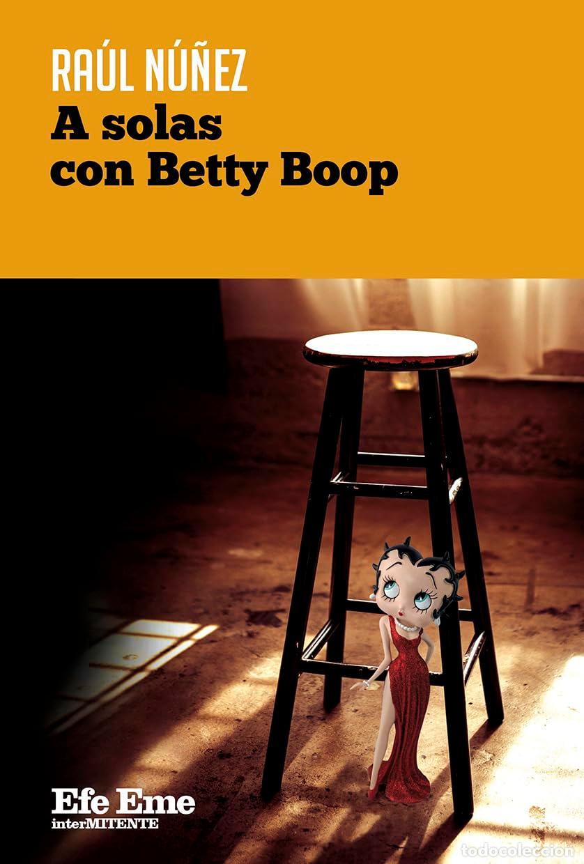 Libros: A SOLAS CON BETTY BOOP - N&uacute;&ntilde;ez, Ra&uacute;l