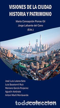 Libros: VISIONES DE LA CIUDAD. HISTORIA Y PATRIMONIO - PORRAS GIL, CONCEPCION