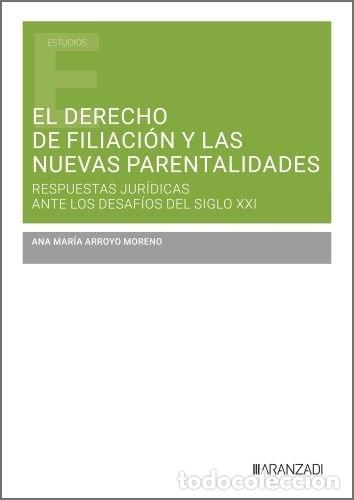 Libri: EL DERECHO DE FILIACION Y LAS NUEVAS PARENTALIDADES - ANA MARIA ARROYO MORENO