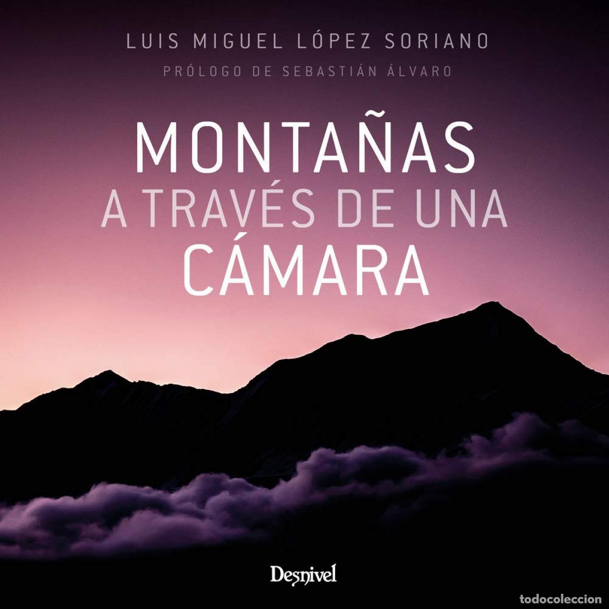 Libros: MONTA&Ntilde;AS A TRAV&Eacute;S DE UNA C&Aacute;MARA - L&oacute;pez Soriano, Luis Miguel