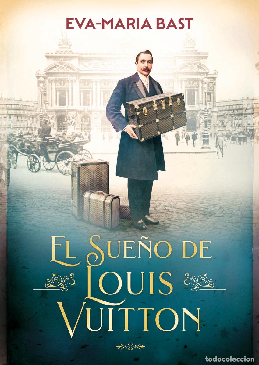 Livros: EL SUE&Ntilde;O DE LOUIS VUITTON - Bast, Eva Maria