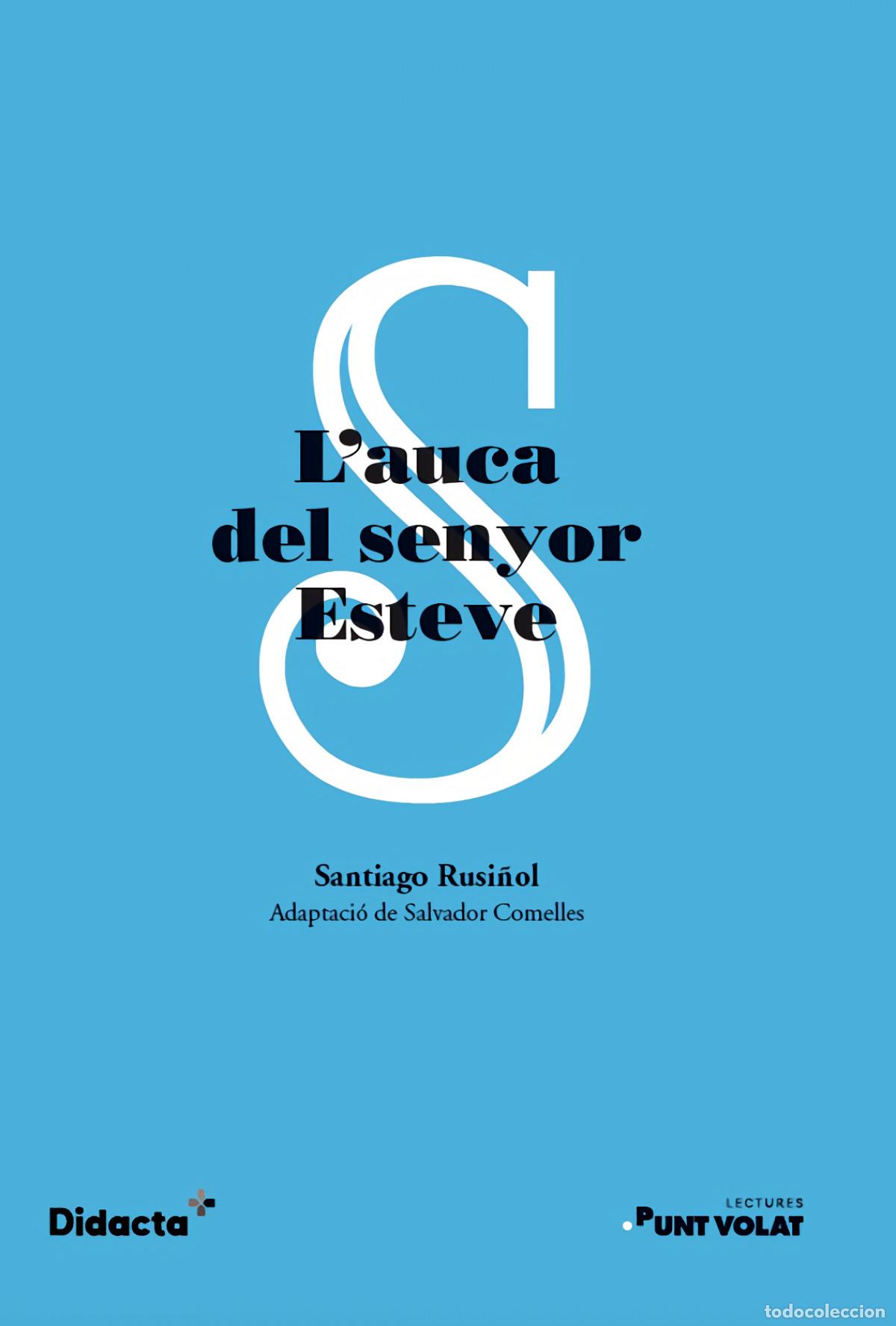 Libros: L'AUCA DEL SENYOR ESTEVE (PUNT VOLAT) (NOVA EDICI&Oacute; 2022) - Rusi&ntilde;ol, Santiago