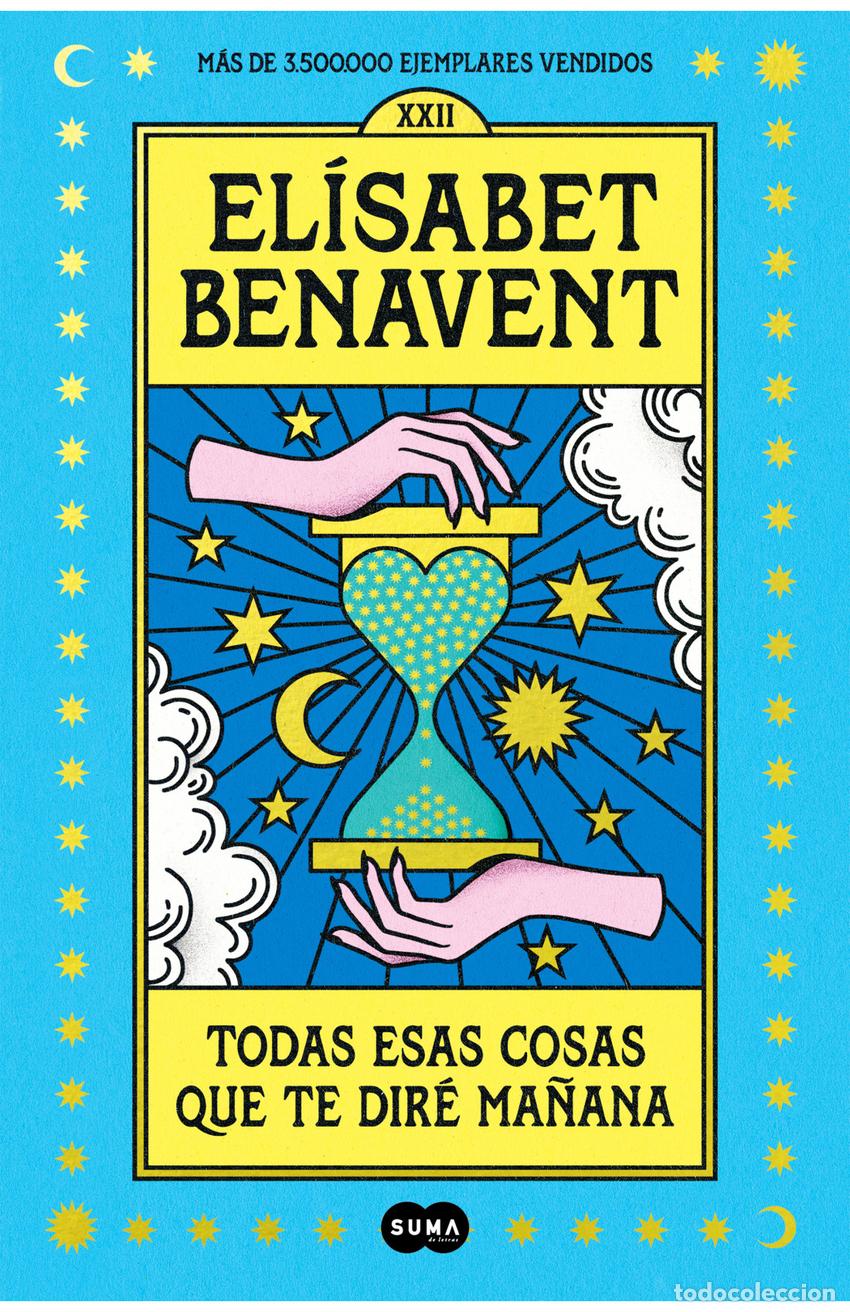 Libros: TODAS ESAS COSAS QUE TE DIRE MA&Ntilde;ANA - Benavent, Elisabet